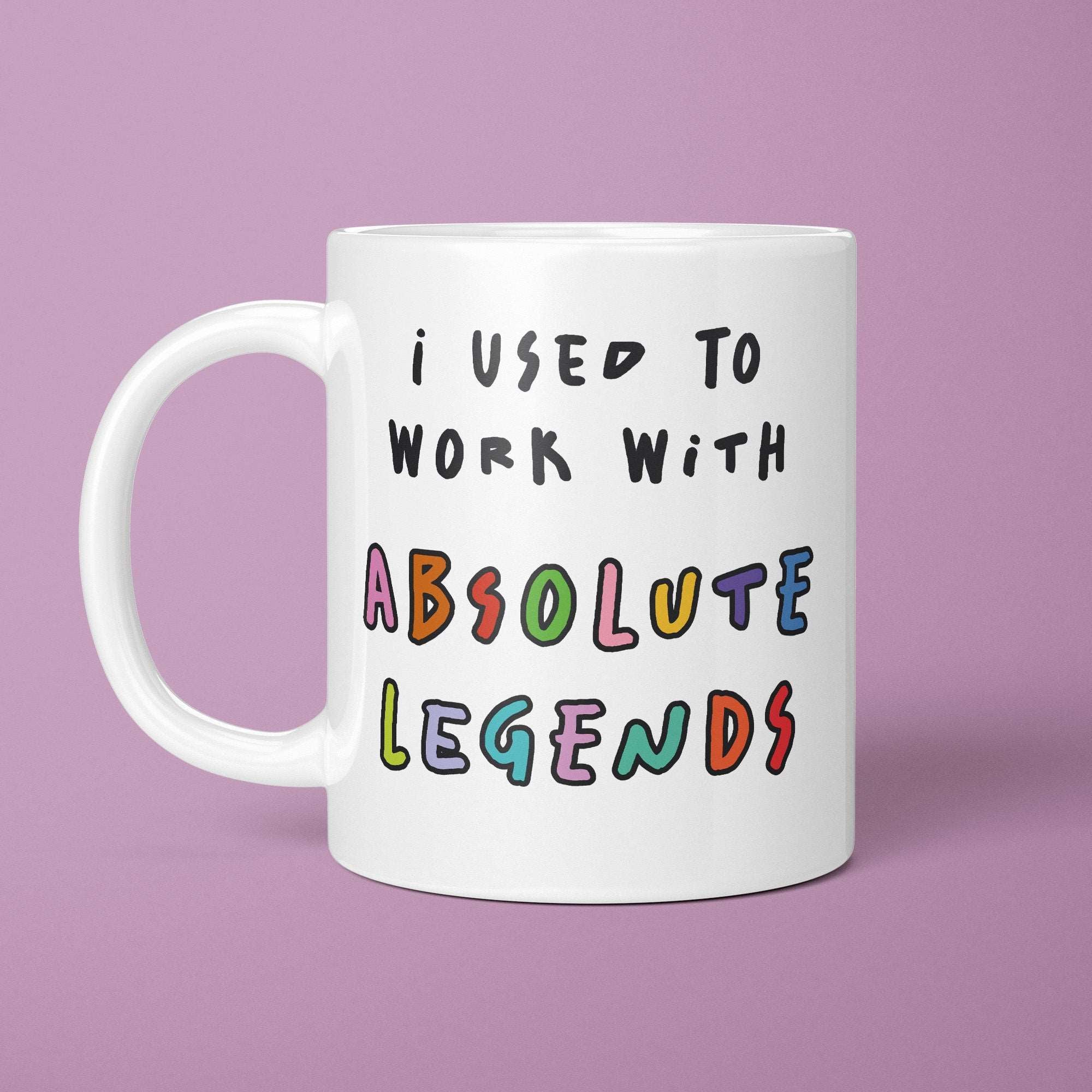 I Used To Work With Absolute Legends Mug