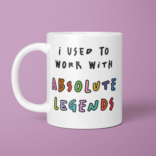 I Used To Work With Absolute Legends Mug