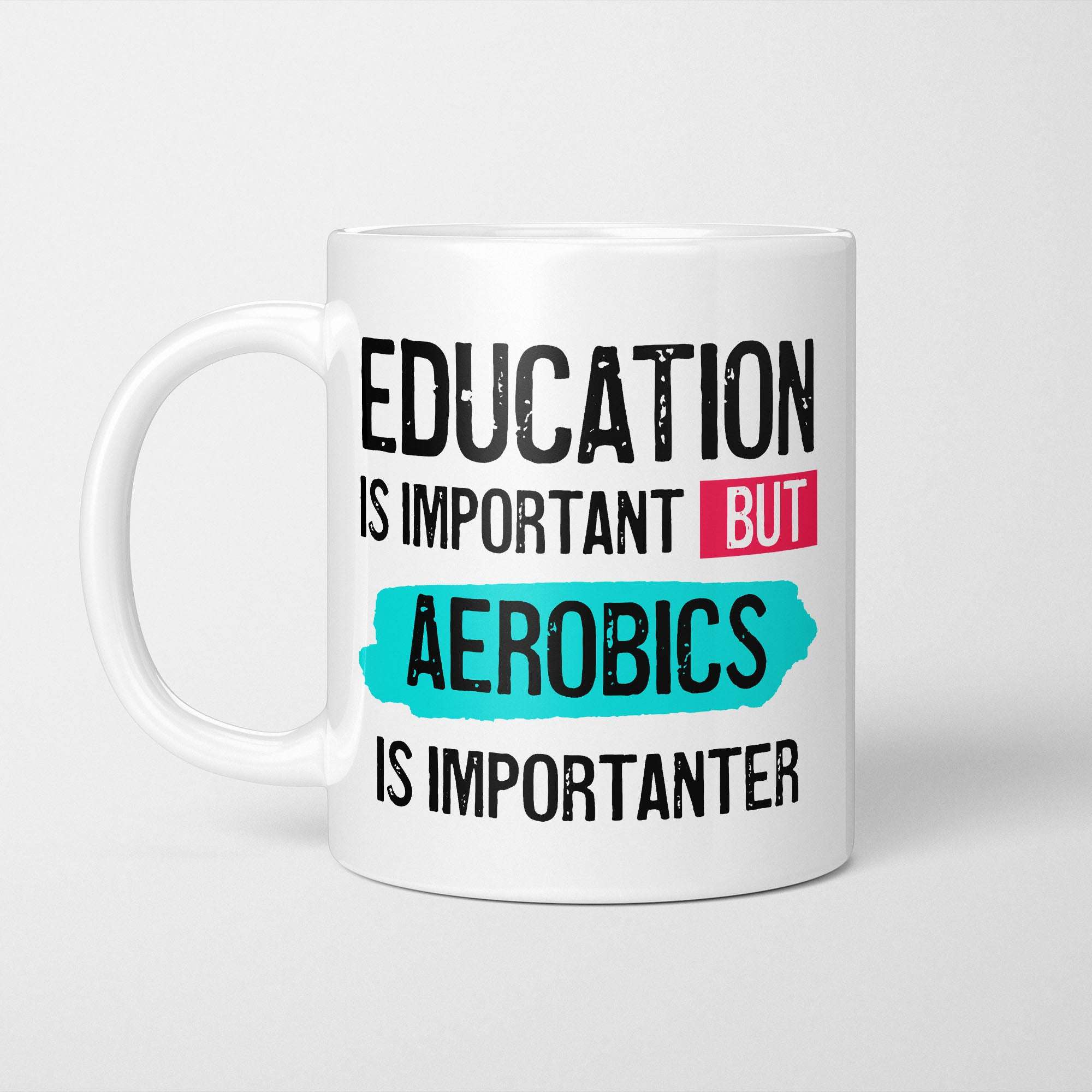 Education is Important but Aerobics is Importanter Mug