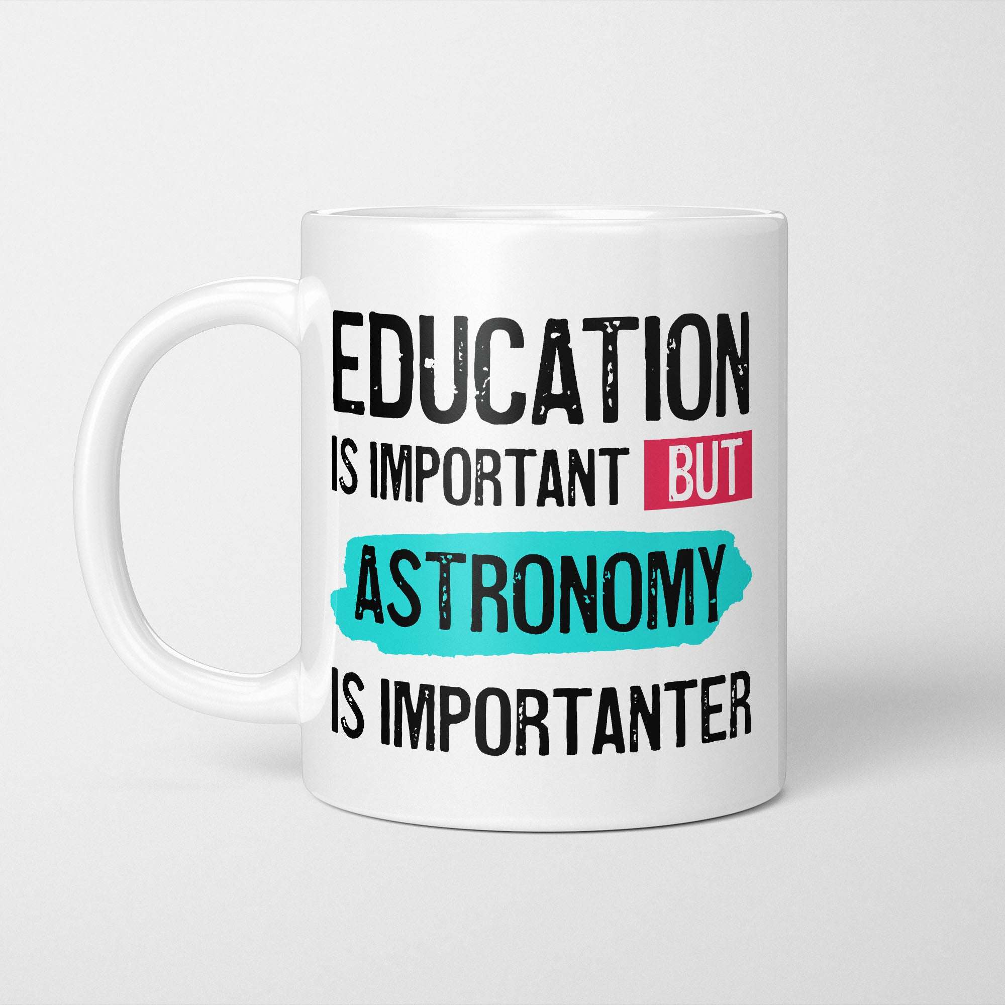 Education is Important but Astronomy Is Importanter Mug