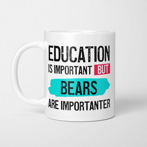 Education is Important but Bears are Importanter Mug