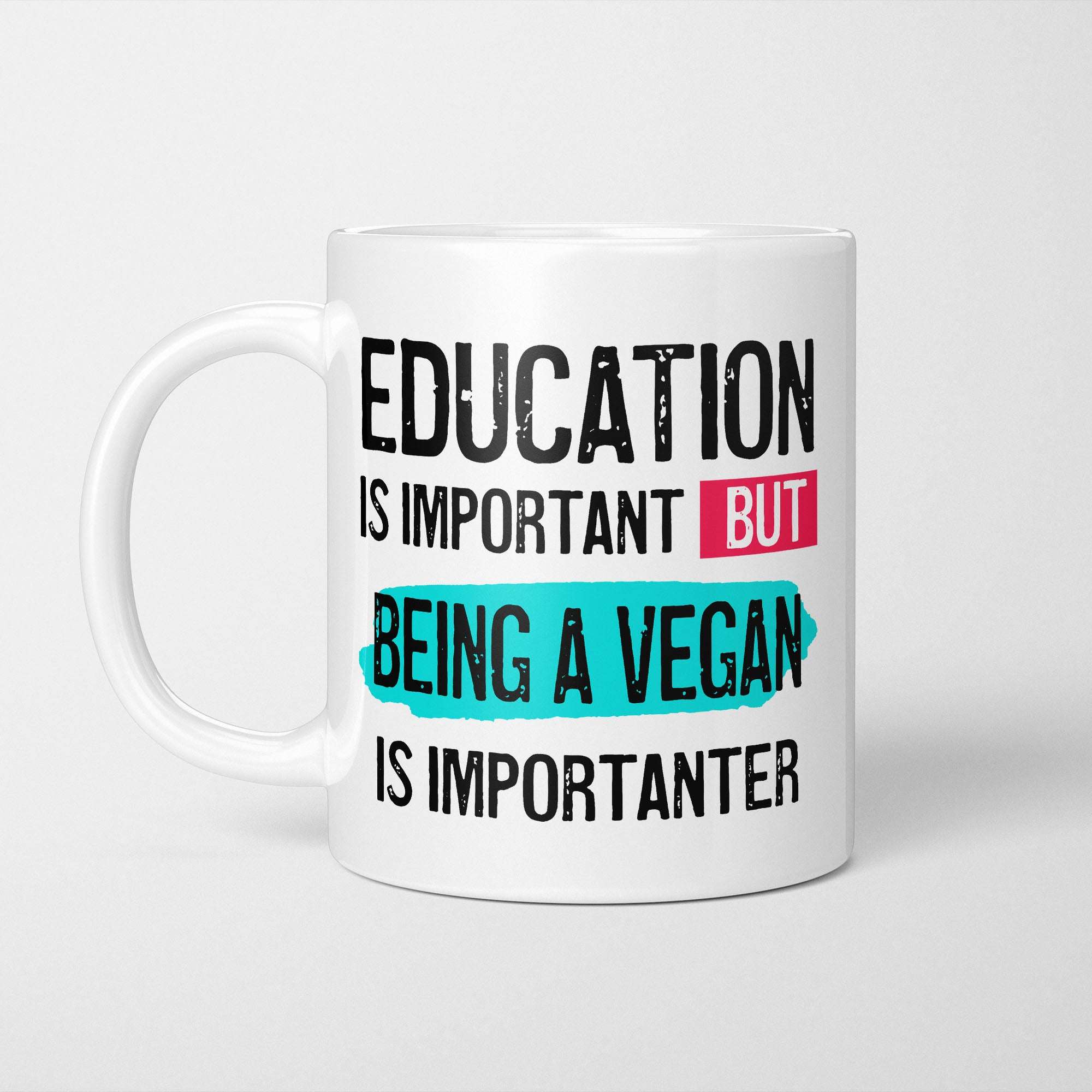 Education is Important but Being a Vegan is Importanter Mug