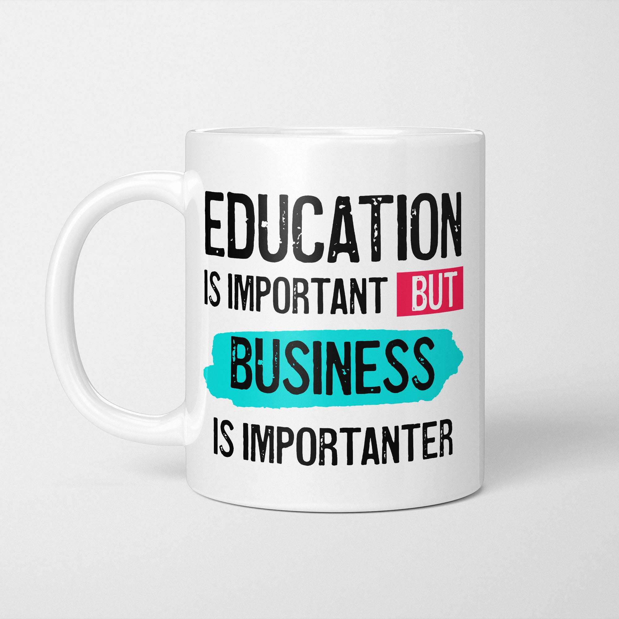 Education is Important but Business is Importanter Mug