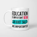Education is Important but Car Boot Sales are Importanter Mug