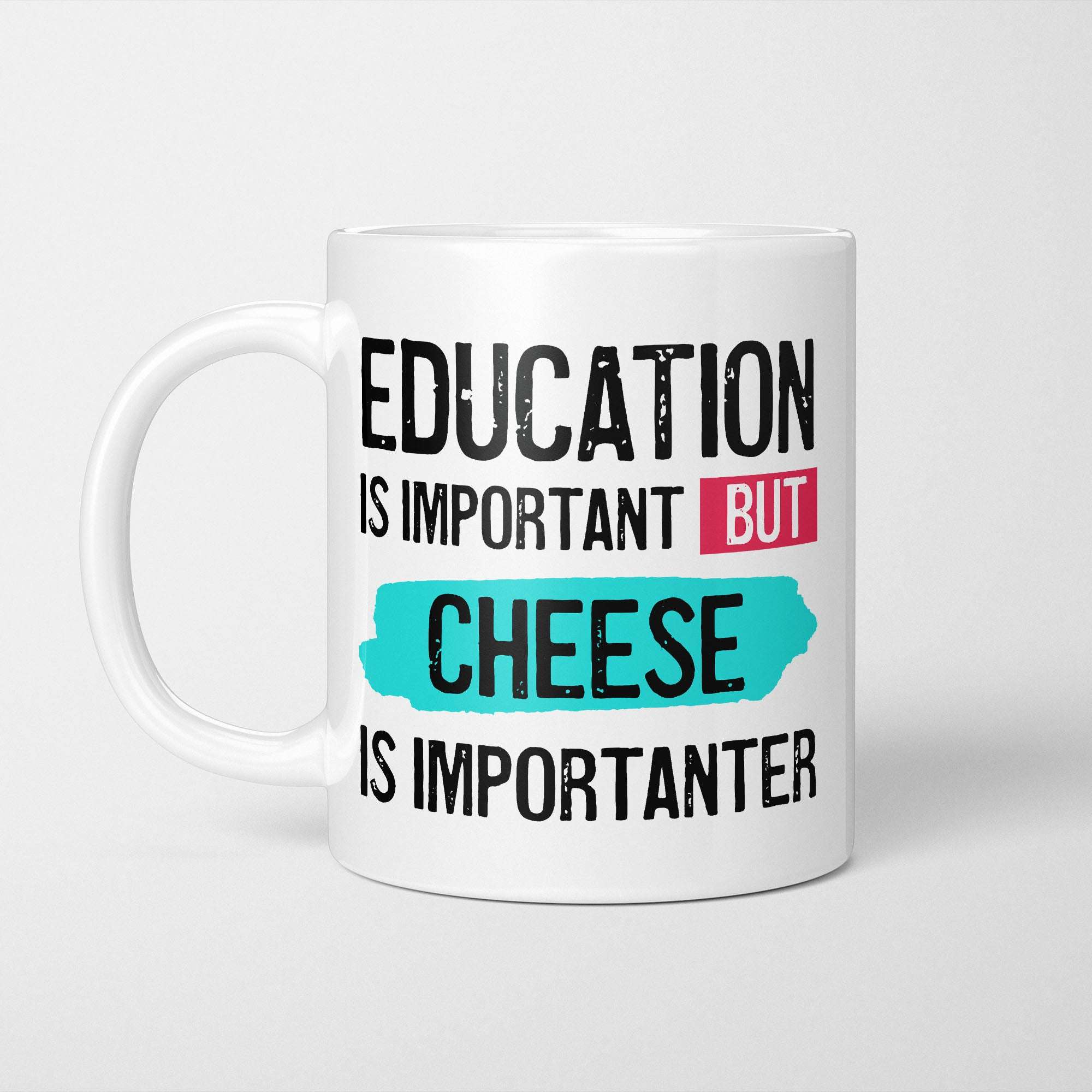 Education is Important but Cheese Is Importanter Mug