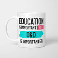 Education is Important but Dungeons & Dragons is Importanter Mug