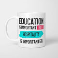 Education is Important but Hospitality Is Importanter Mug