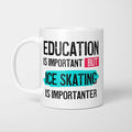 Education is Important but Ice Skating is Importanter Mug