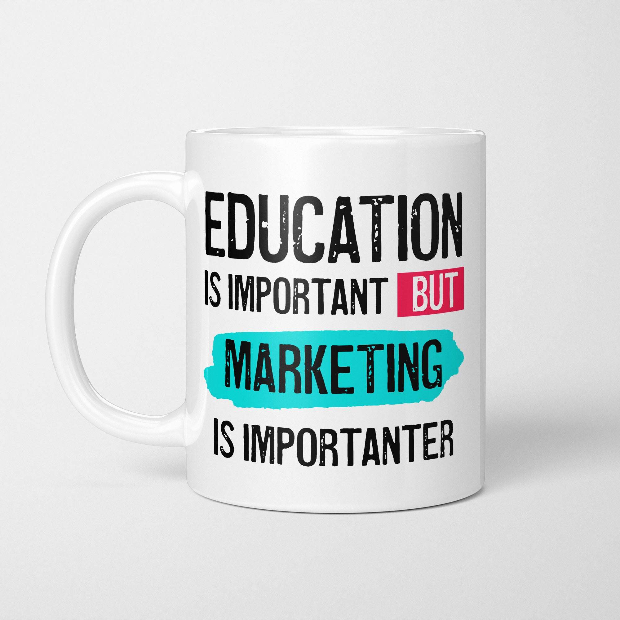Education is Important but Marketing Is Importanter Mug