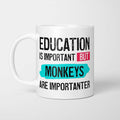 Education is Important but Monkeys are Importanter Mug