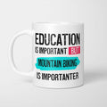 Education is Important but Mountain Biking Is Importanter Mug