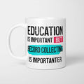 Education is Important but Record Collecting Is Importanter Mug