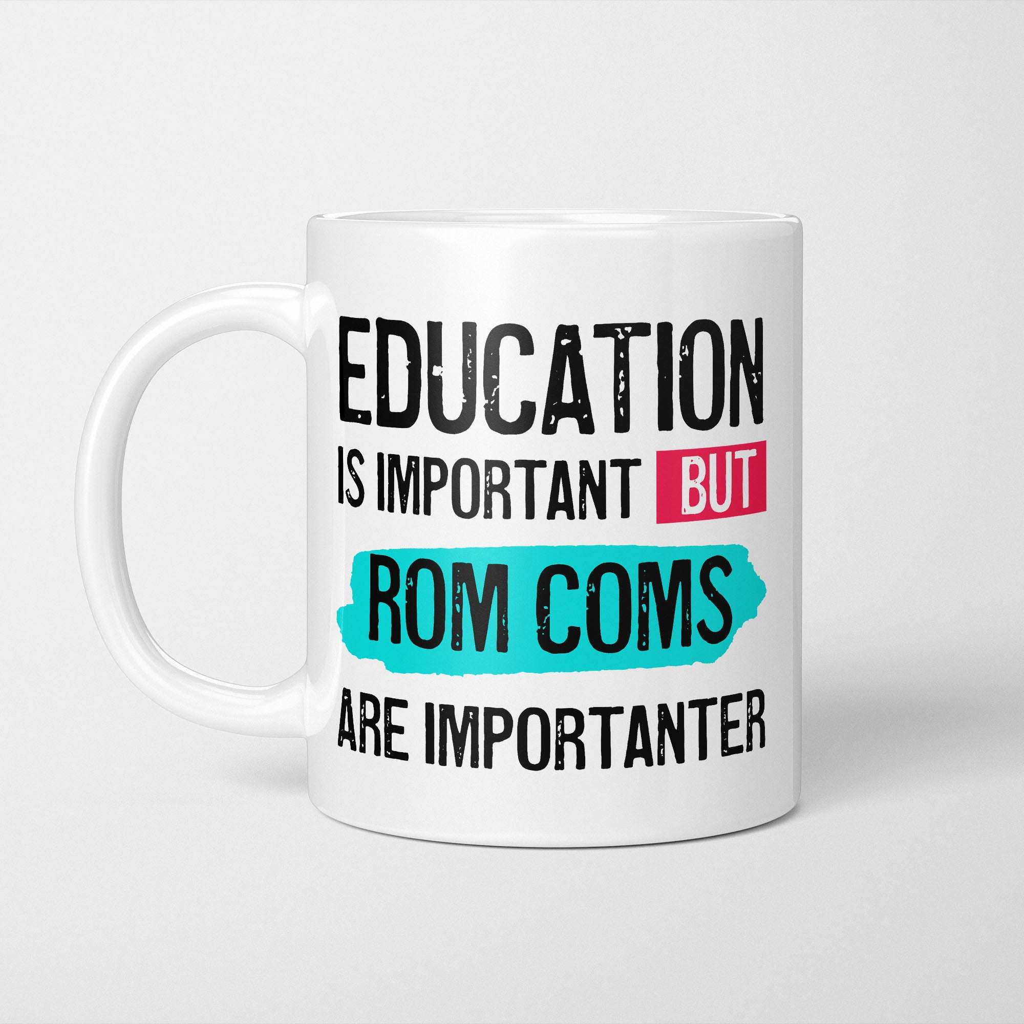 Education is Important but Rom Coms are Importanter Mug