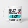 Education is Important but Rugby Is Importanter Mug