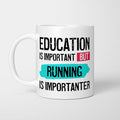 Education is Important but Running Is Importanter Mug