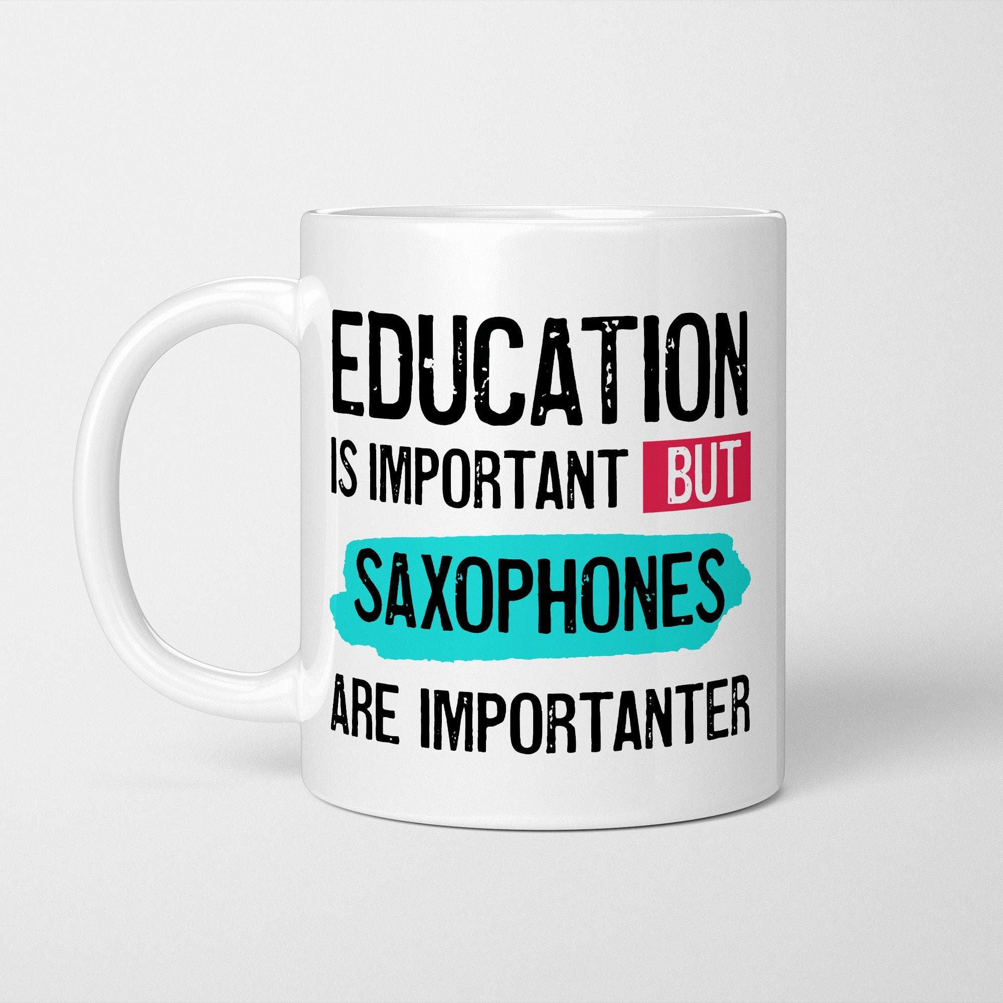 Education is Important but Saxophones are Importanter Mug