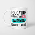 Education is Important but Swimming Is Importanter Mug