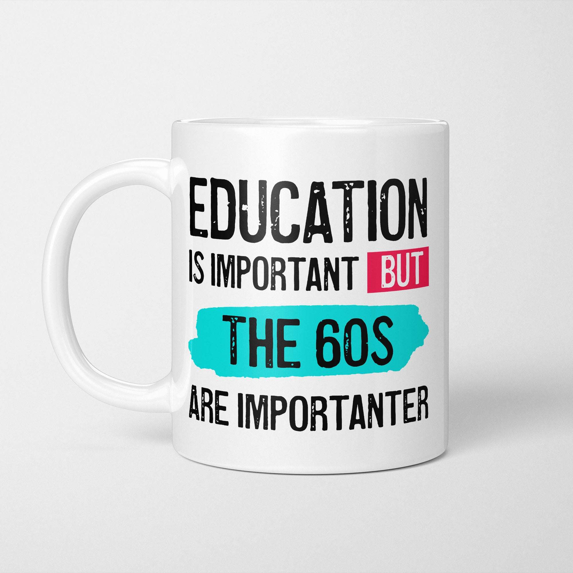 Education is Important but The 60s are Importanter Mug