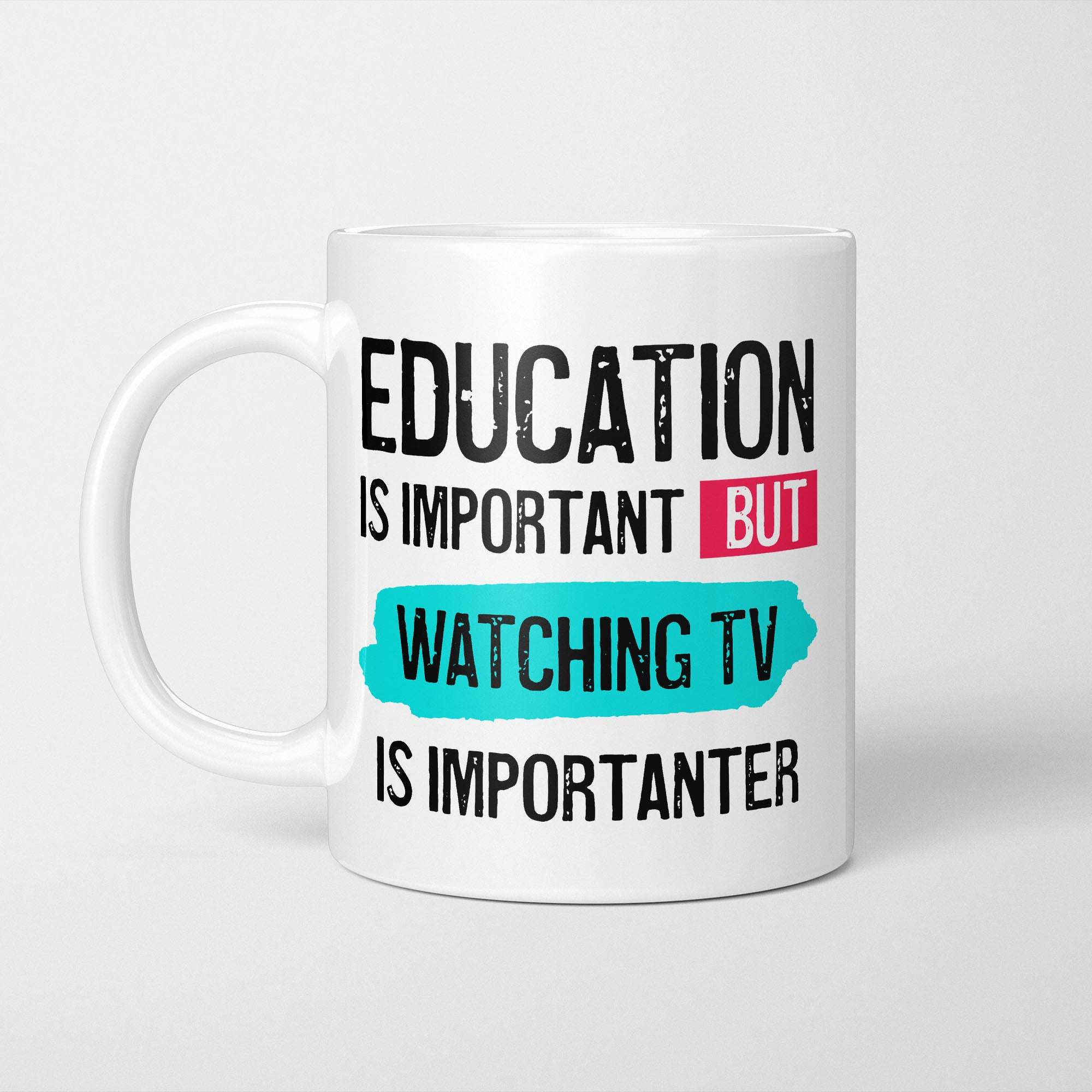 Education is Important but Watching TV is Importanter Mug
