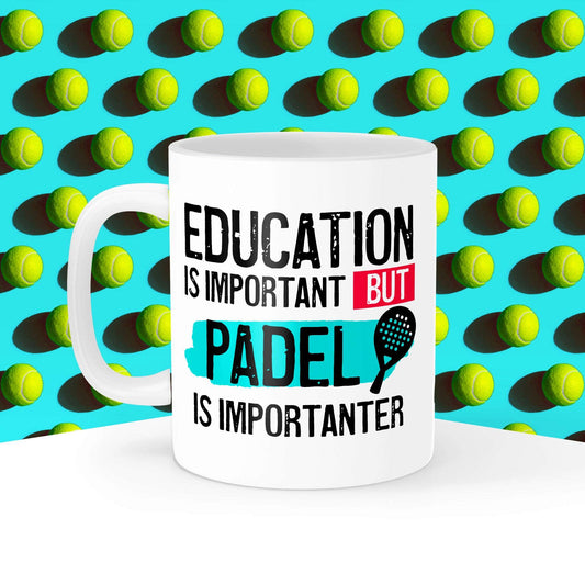 Education is Important but Padel is Importanter Mug