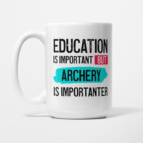 Education is Important but Archery Is Importanter printed on a white 15oz/425ml mug