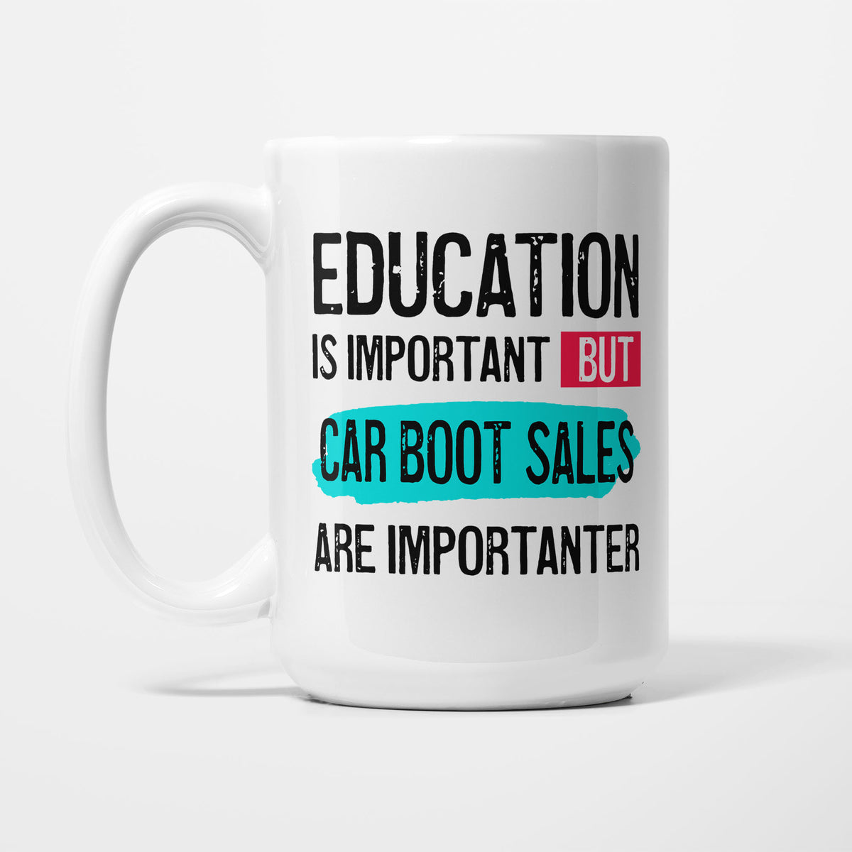 Education is Important but Car Boot Sales are Importanter printed on a white 15oz/425ml mug