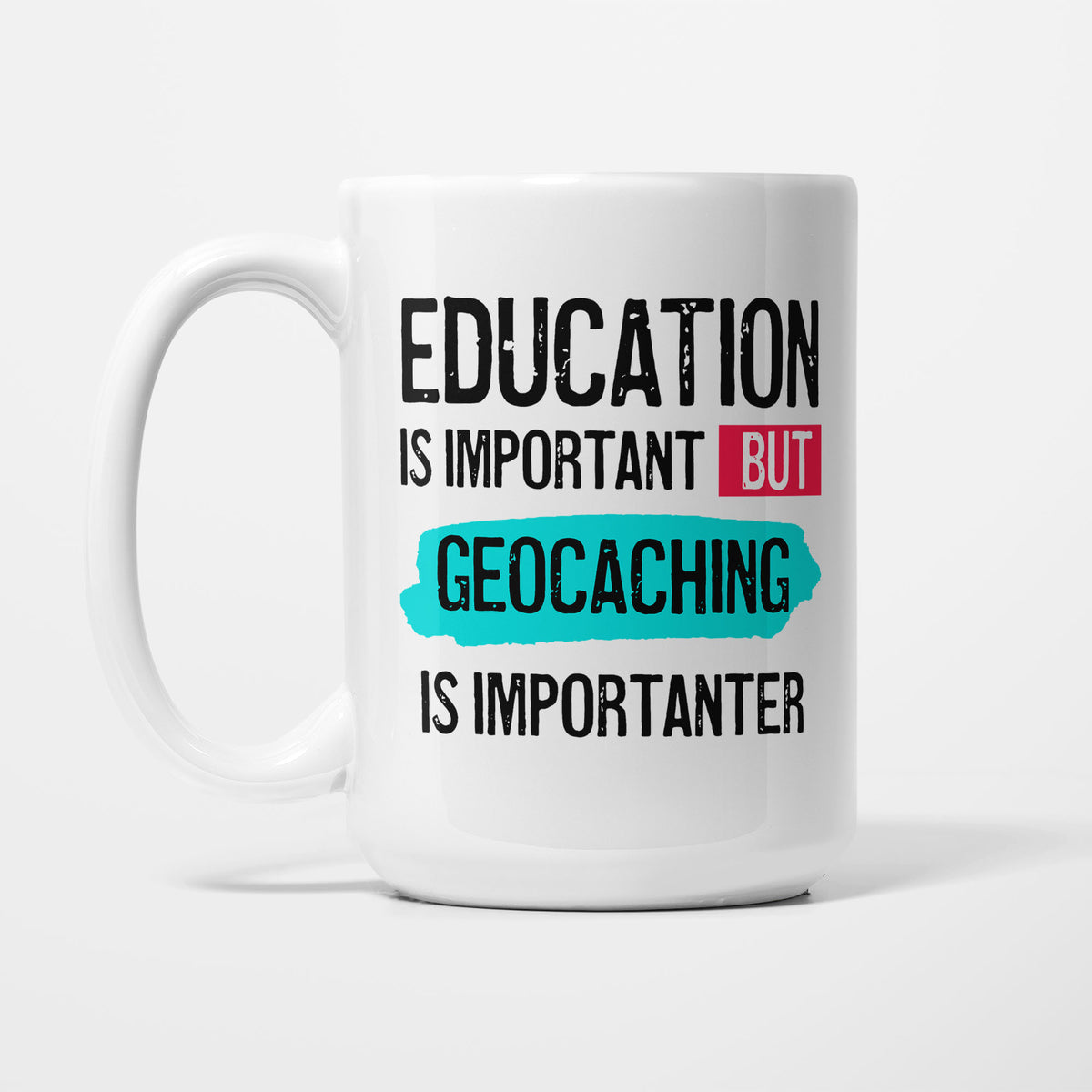 Education is Important but Geocaching Is Importanter printed on a white 15oz/425ml mug
