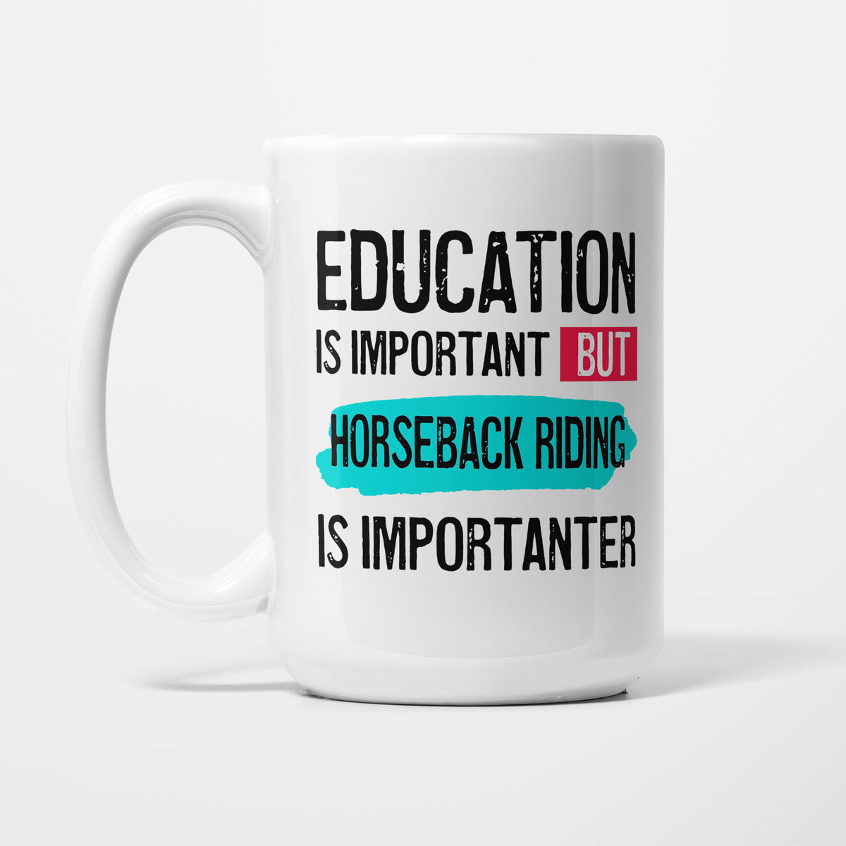 Education is Important but Horseback Riding Is Importanter printed on a white 15oz/425ml mug