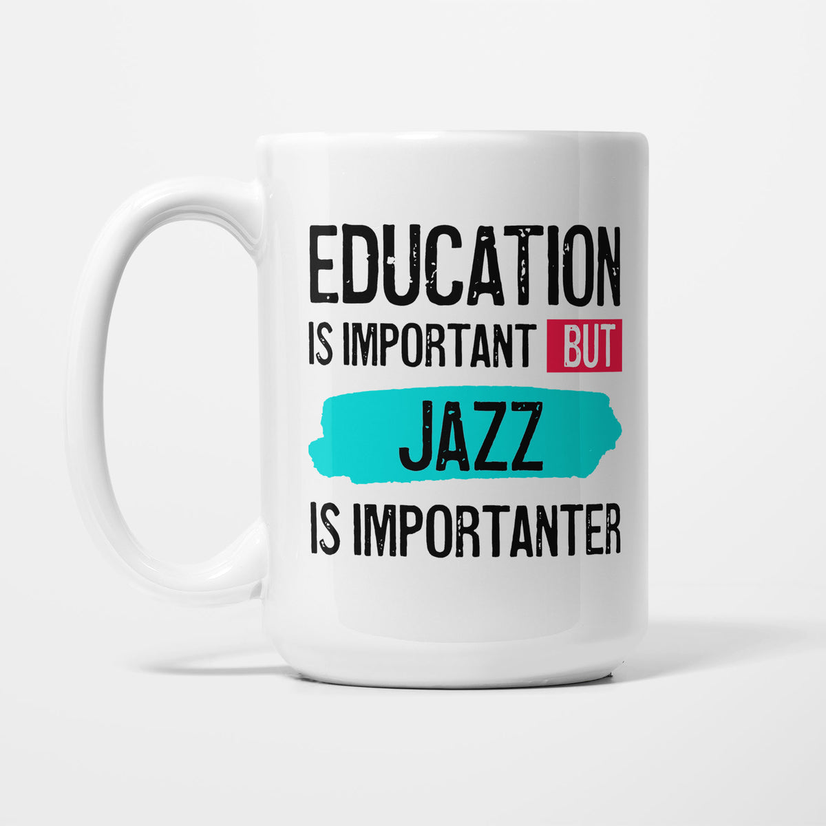Education is Important but Jazz Is Importanter printed on a white 15oz/425ml mug