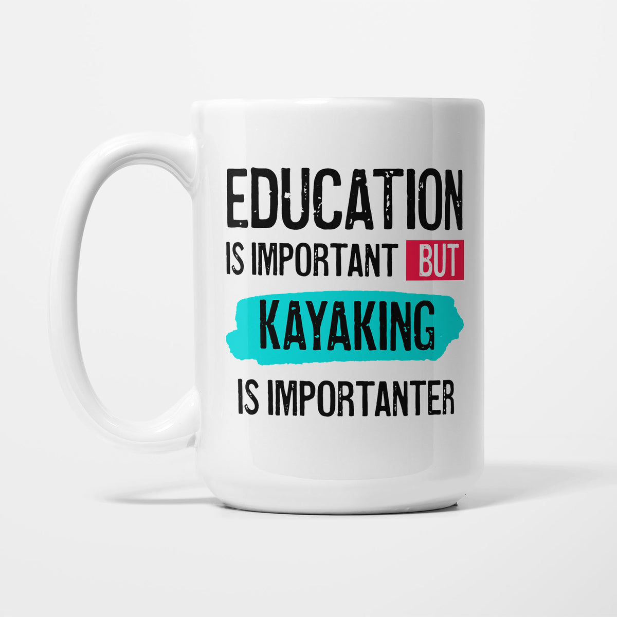 Education is Important but Kayaking Is Importanter printed on a white 15oz/425ml mug