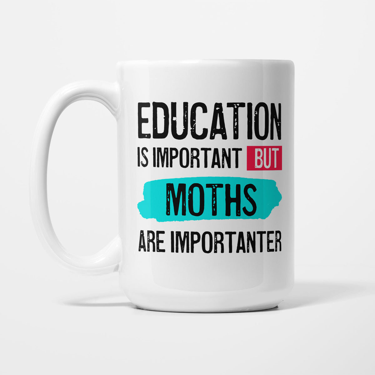 Education is Important but Moths are Importanter printed on a white 15oz/425ml mug