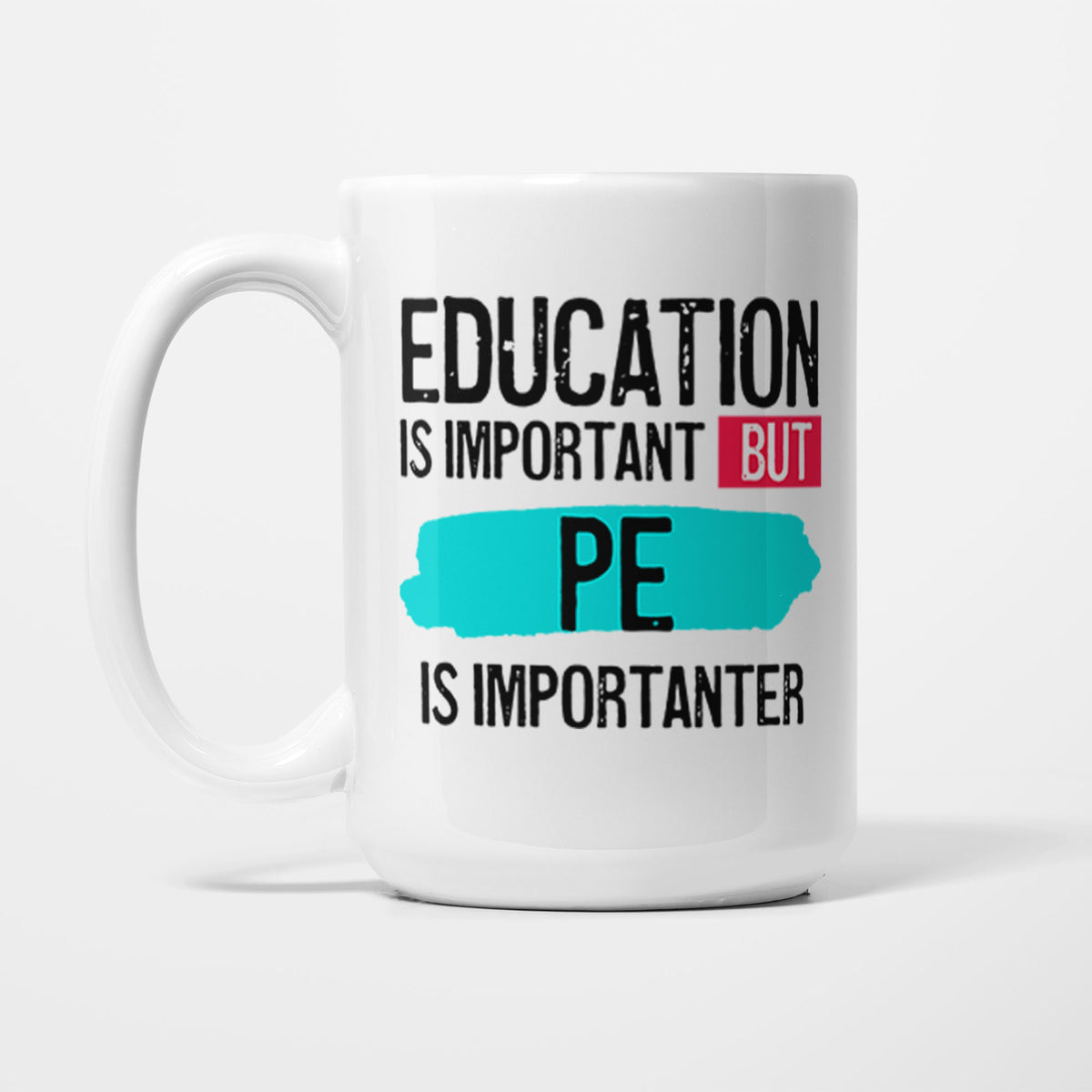 Education is Important but PE is Importanter printed on a white 15oz/425ml mug