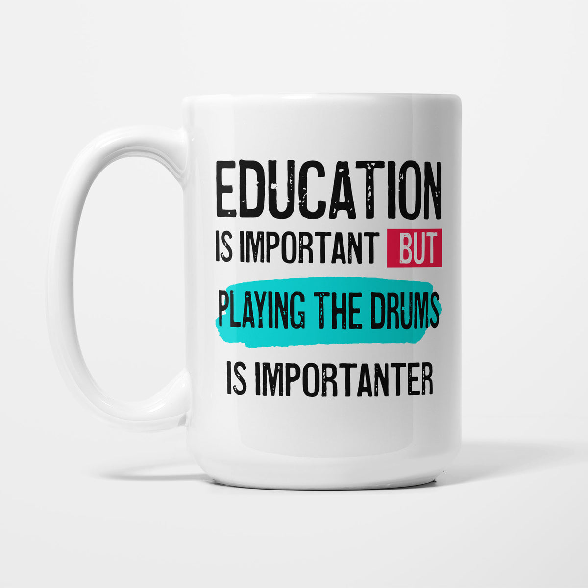 Education is Important but Playing the Drums Is Importanter printed on a white 15oz/425ml mug
