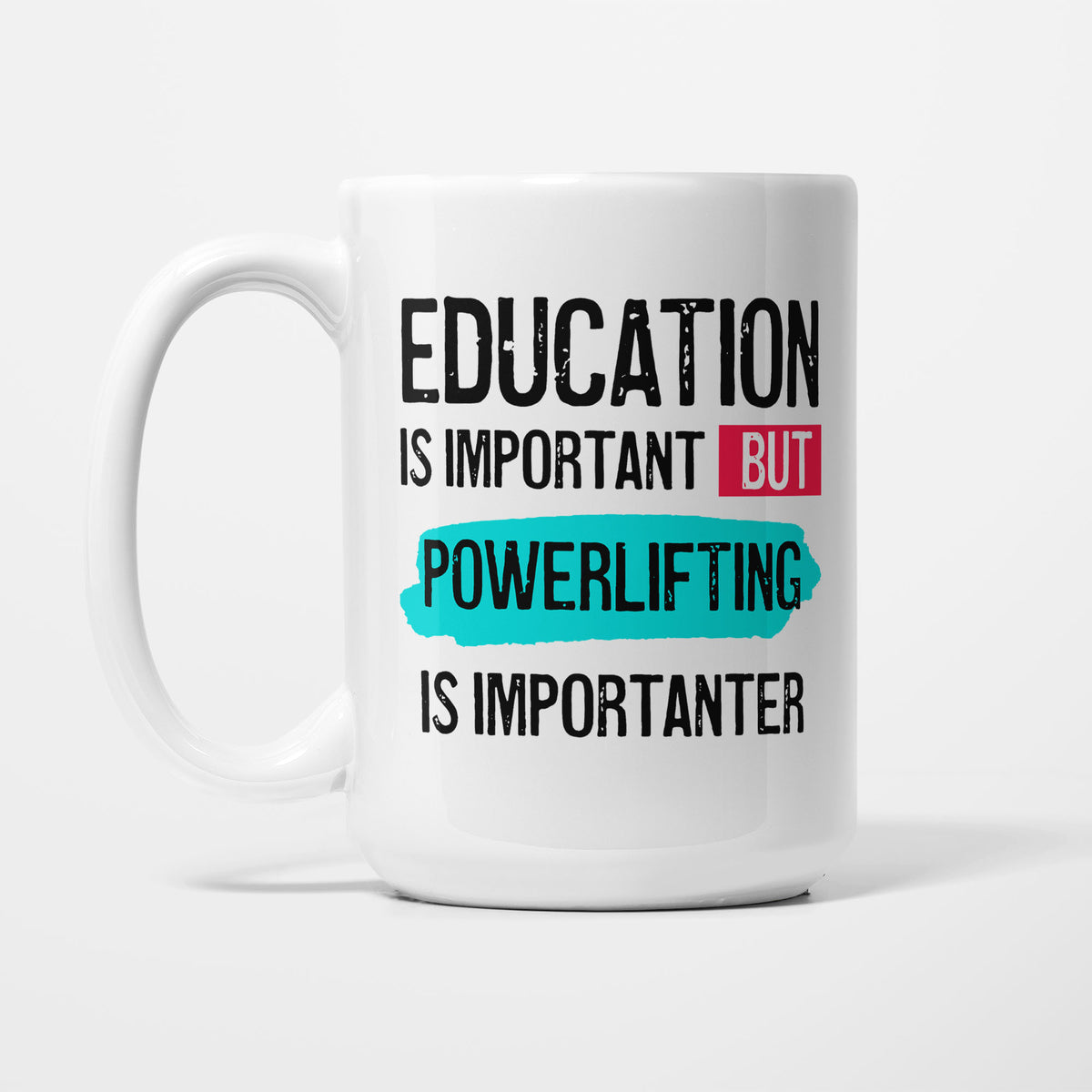 Education is Important but Powerlifting is Importanter printed on a white 15oz/425ml mug