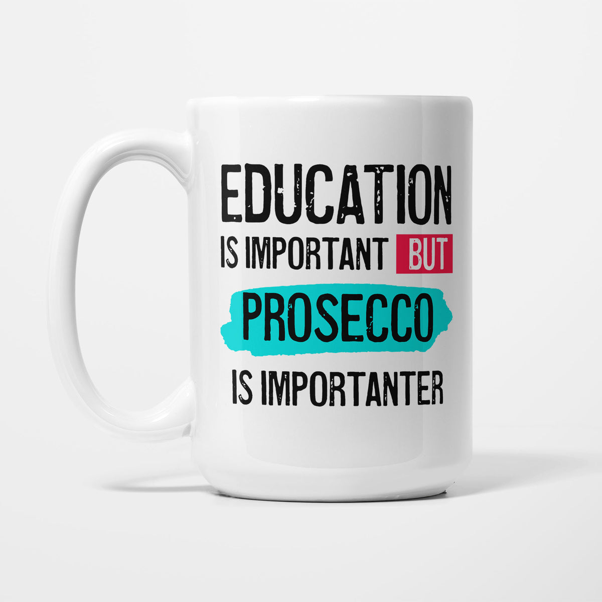 Education is Important but Prosecco is Importanter printed on a white 15oz/425ml mug