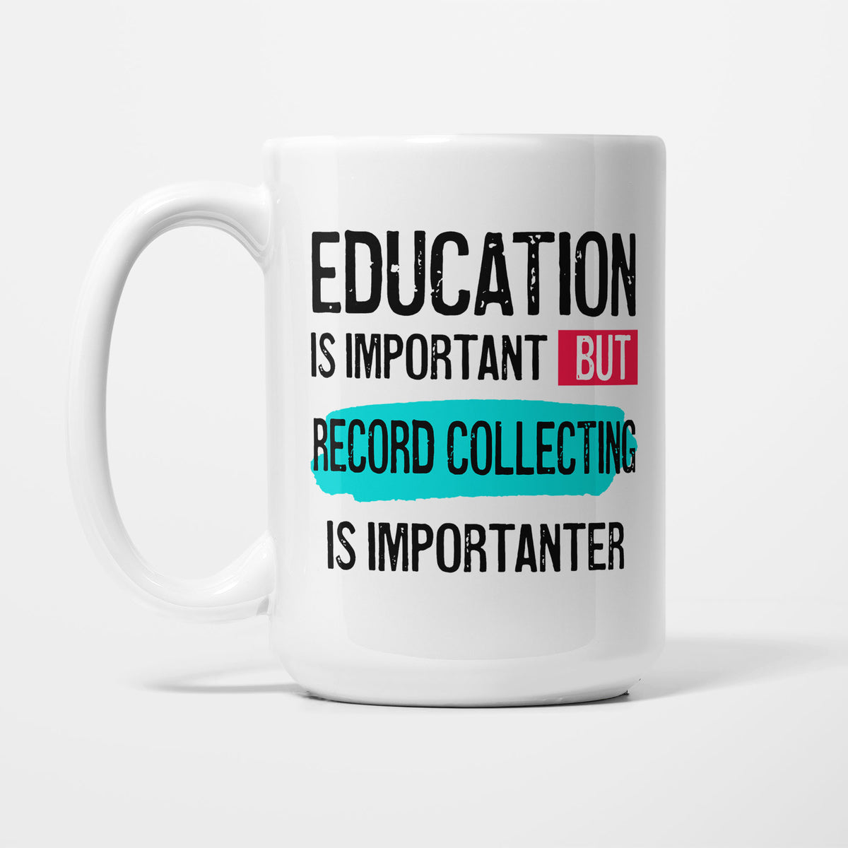 Education is Important but Record Collecting Is Importanter printed on a white 15oz/425ml mug