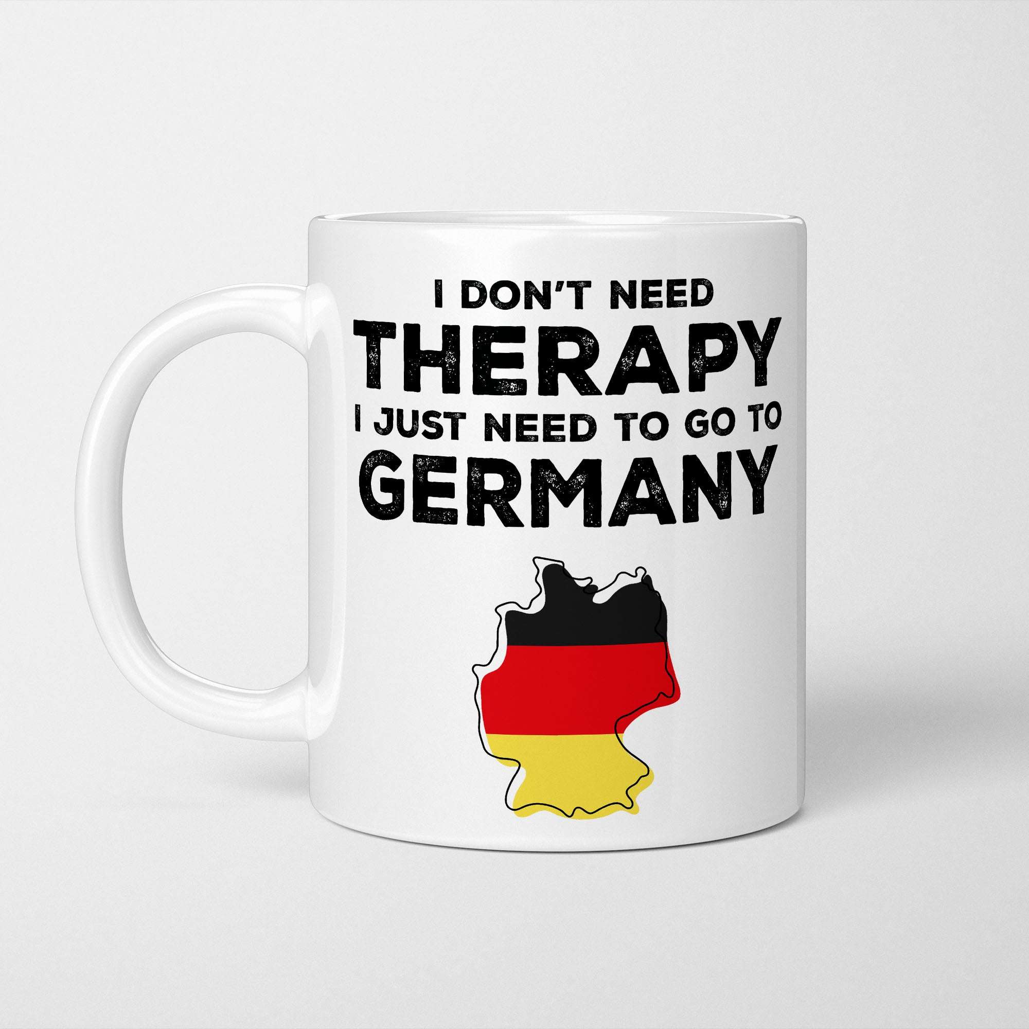 I Don't Need Therapy I Need Germany Mug