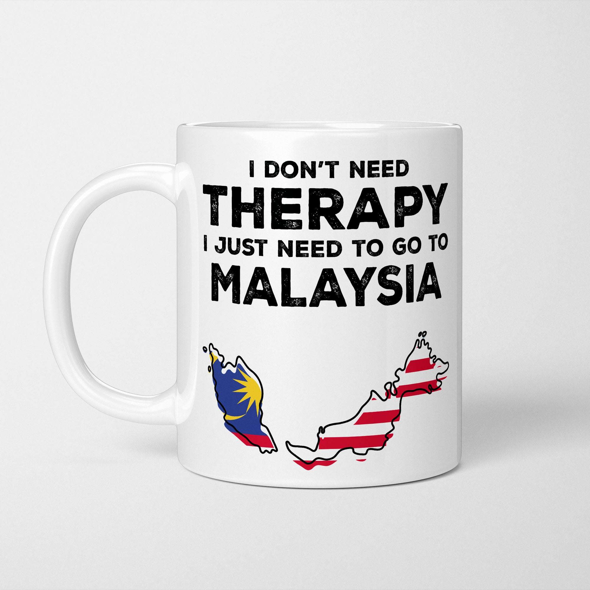I Don't Need Therapy I Need Malaysia Mug