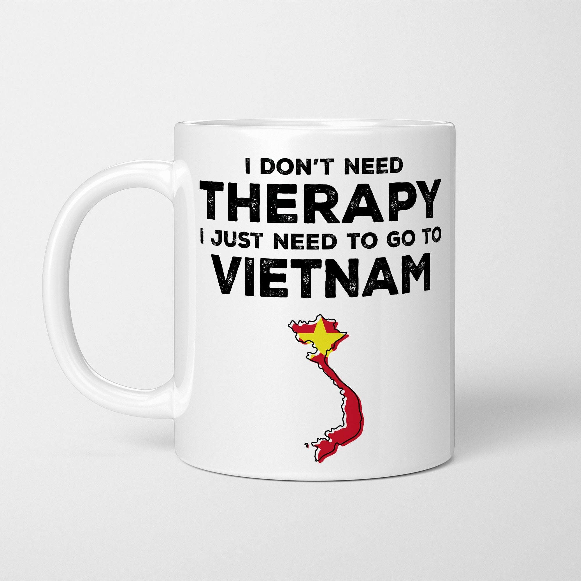 I Don't Need Therapy I Need Vietnam Mug