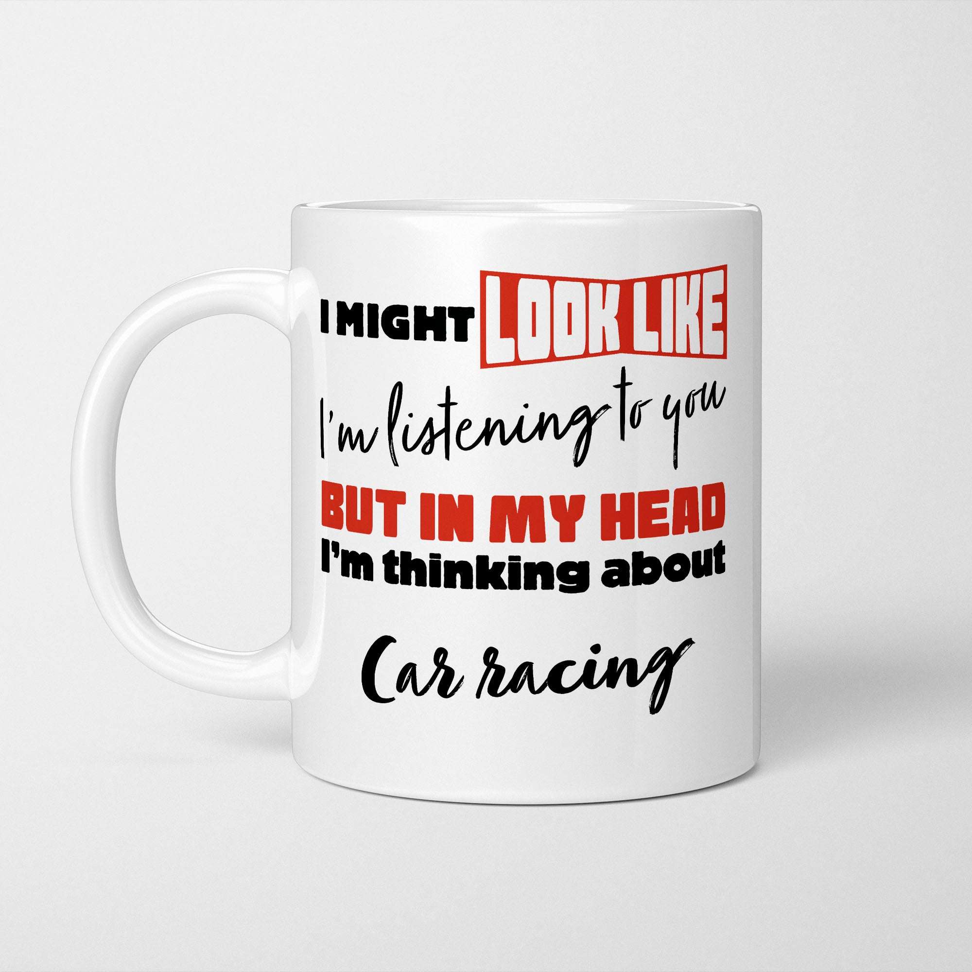I'm Thinking About Car Racing Mug