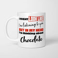 I'm Thinking About Chocolate Mug