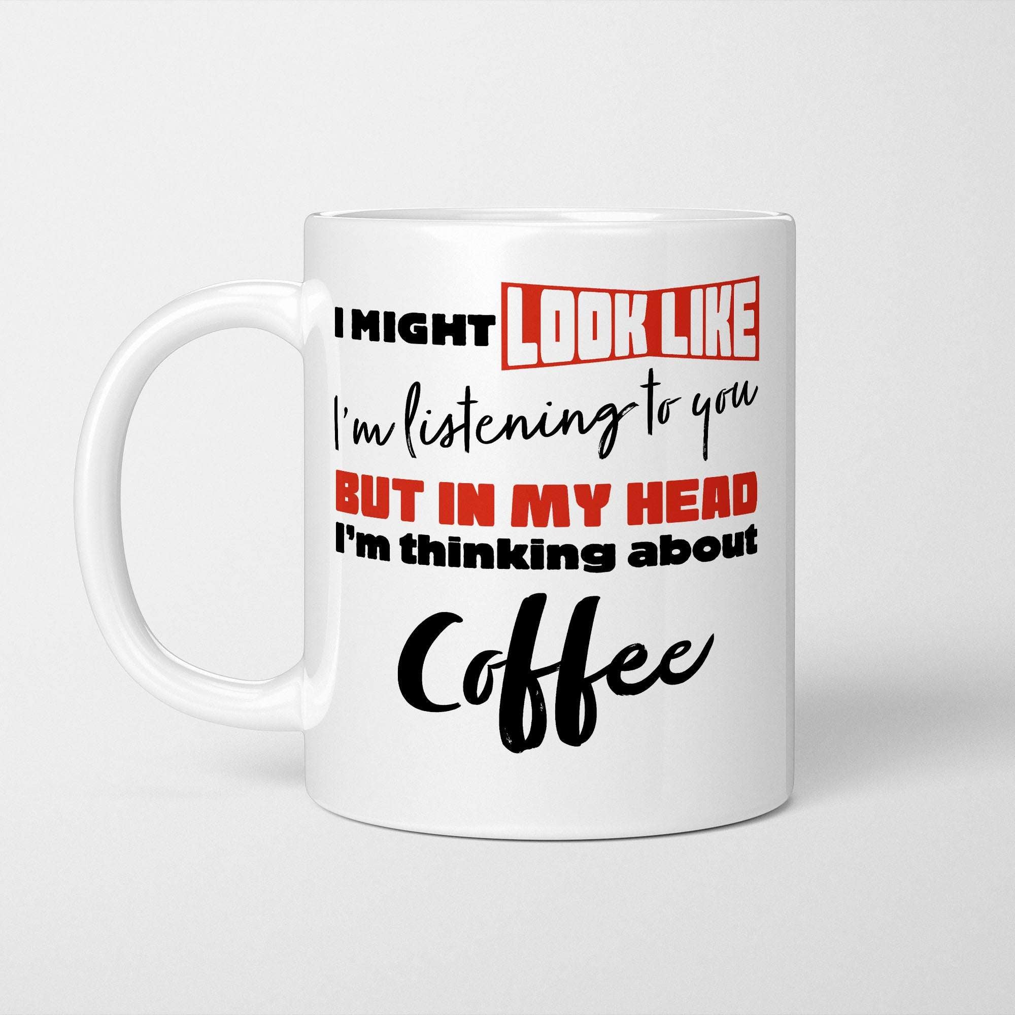 I'm Thinking About Coffee Mug