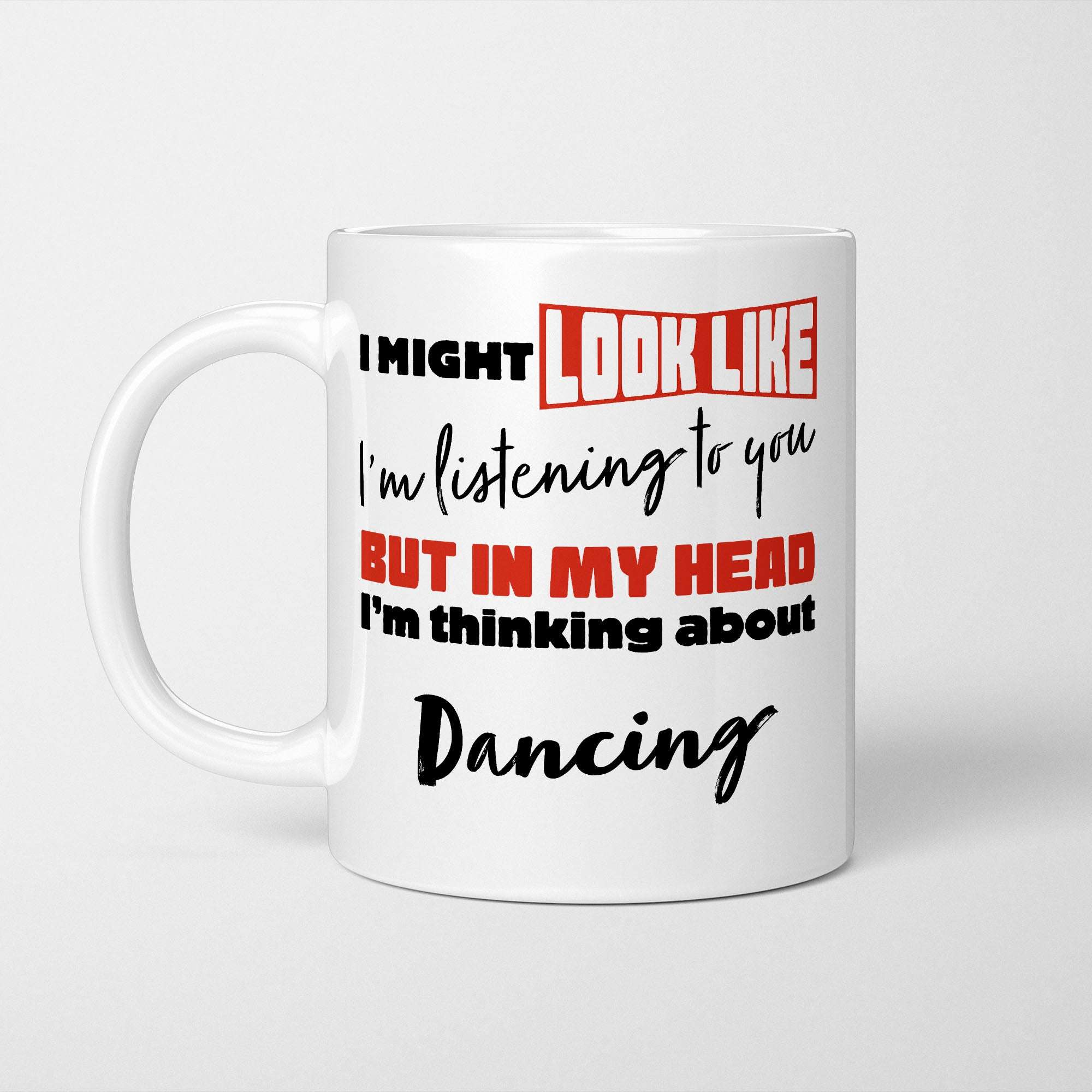 I'm Thinking About Dancing Mug