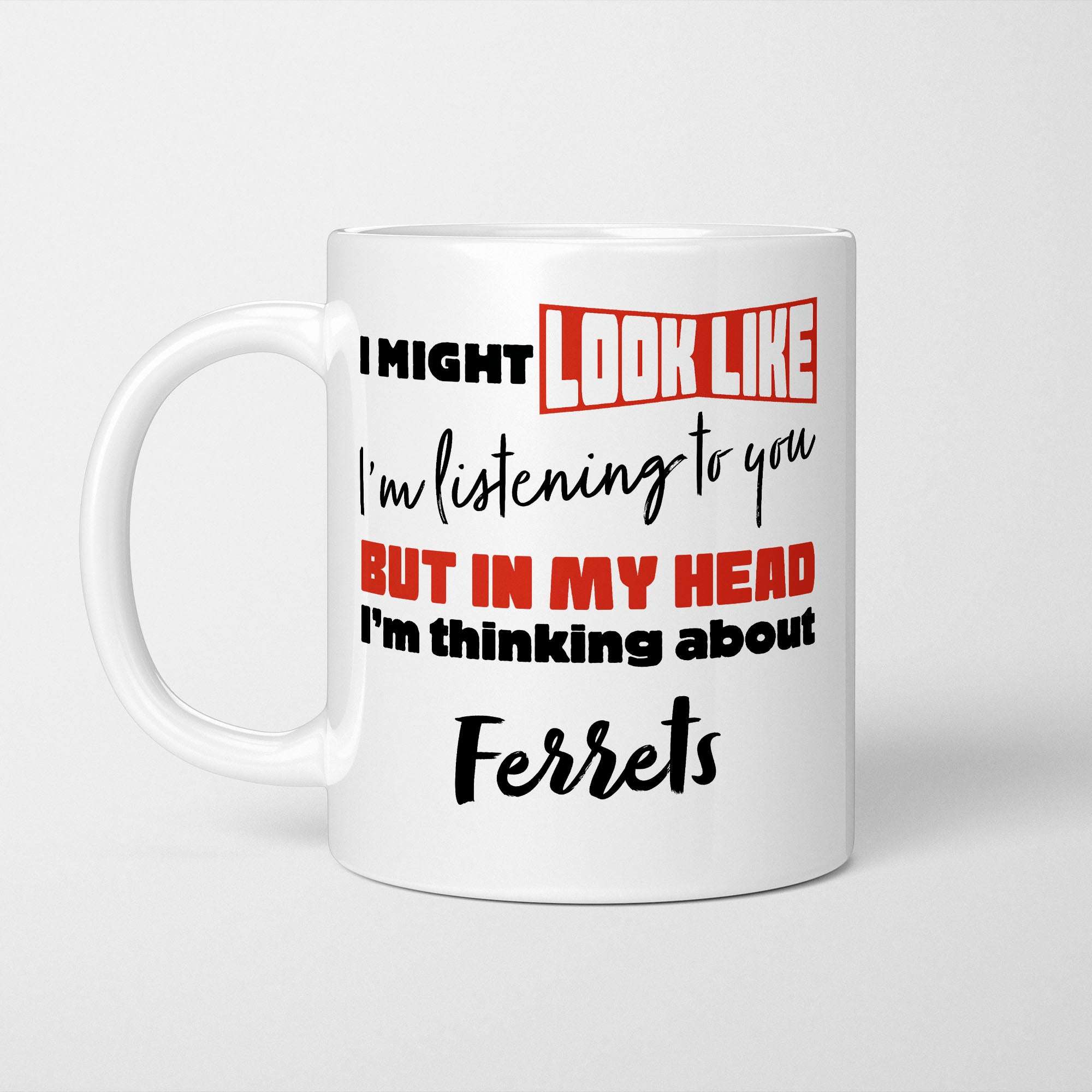 I'm Thinking About Ferrets Mug