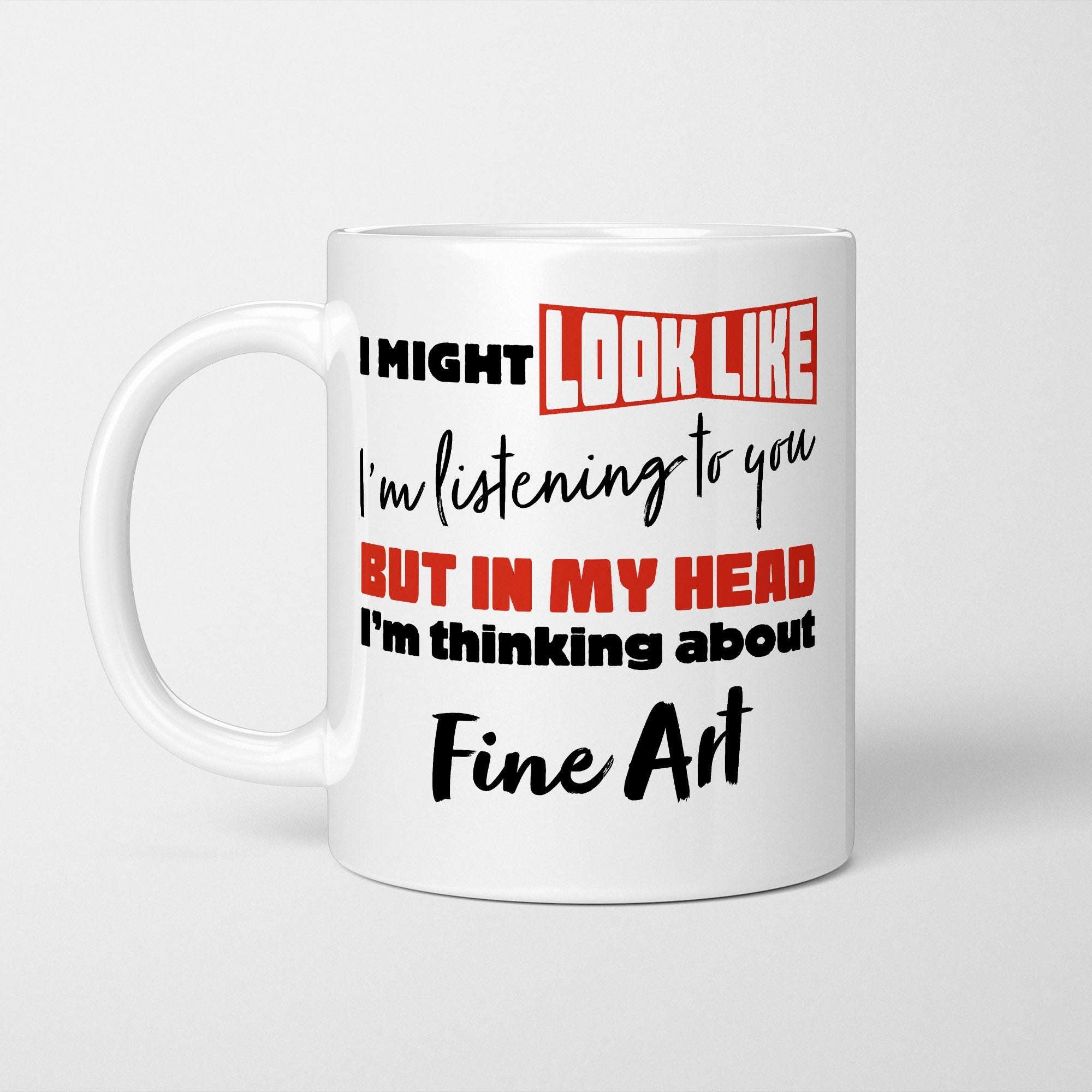 I'm Thinking About Fine Art Mug
