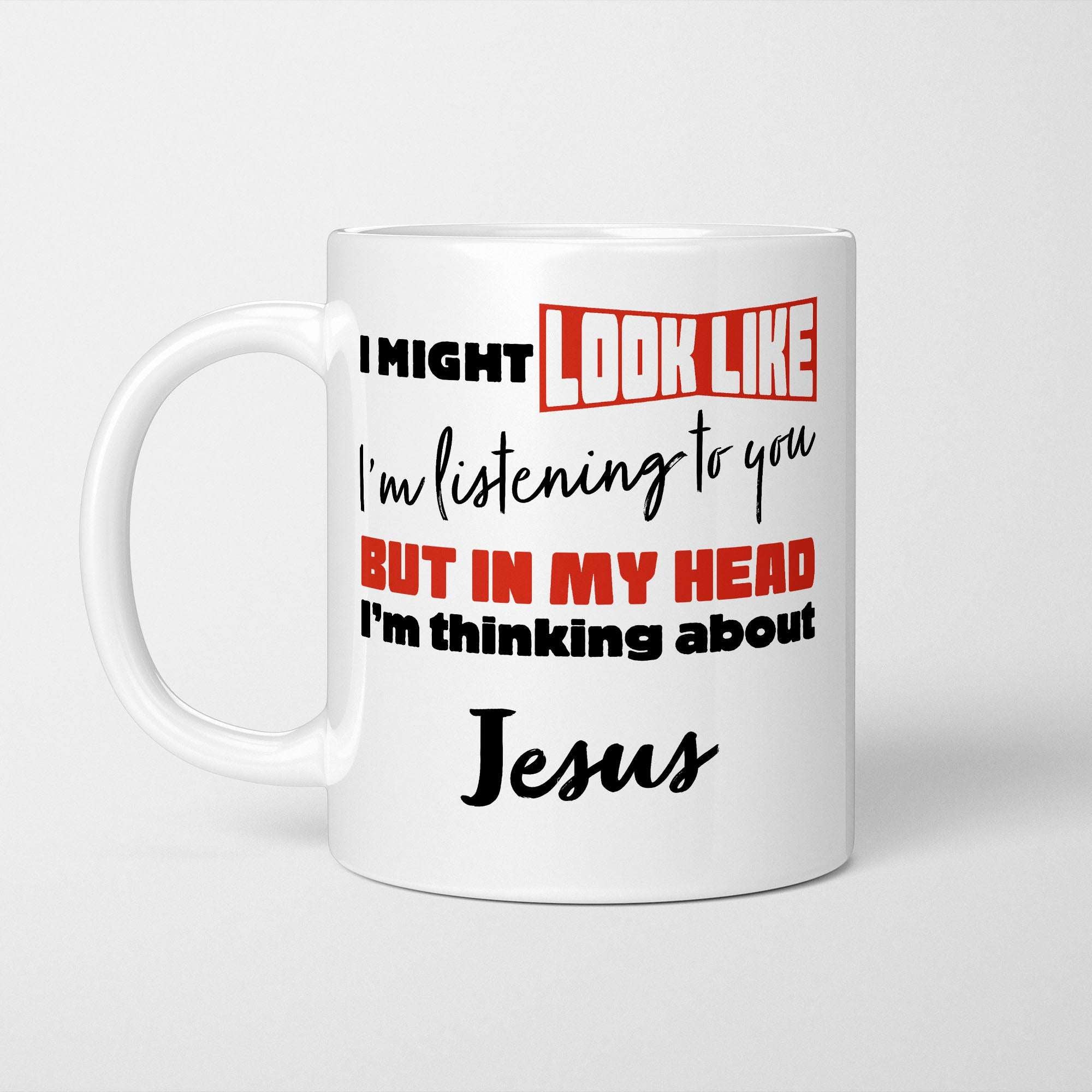 I'm Thinking About Jesus Mug