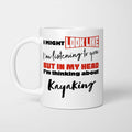 I'm Thinking About Kayaking Mug
