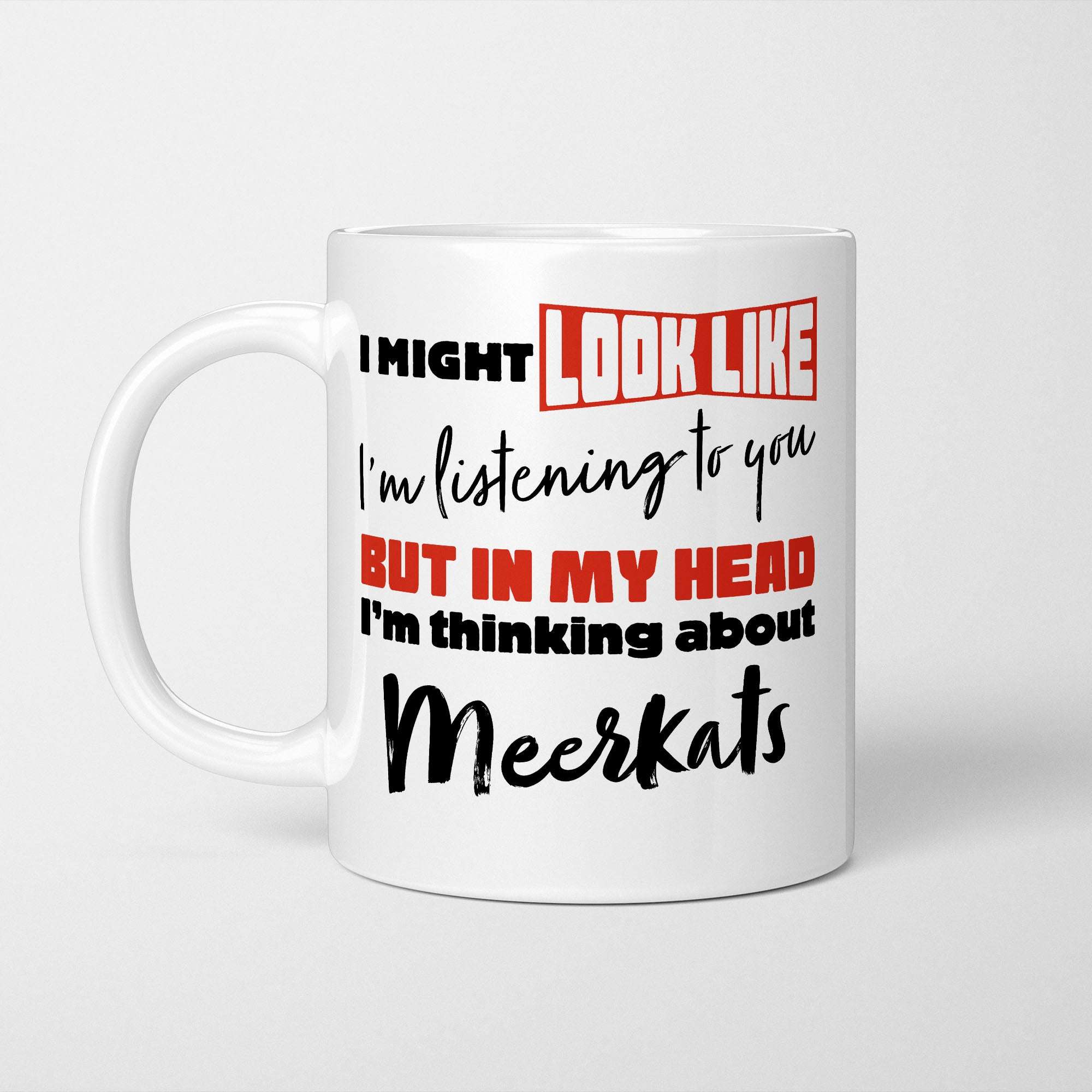 I'm Thinking About Meerkats Mug