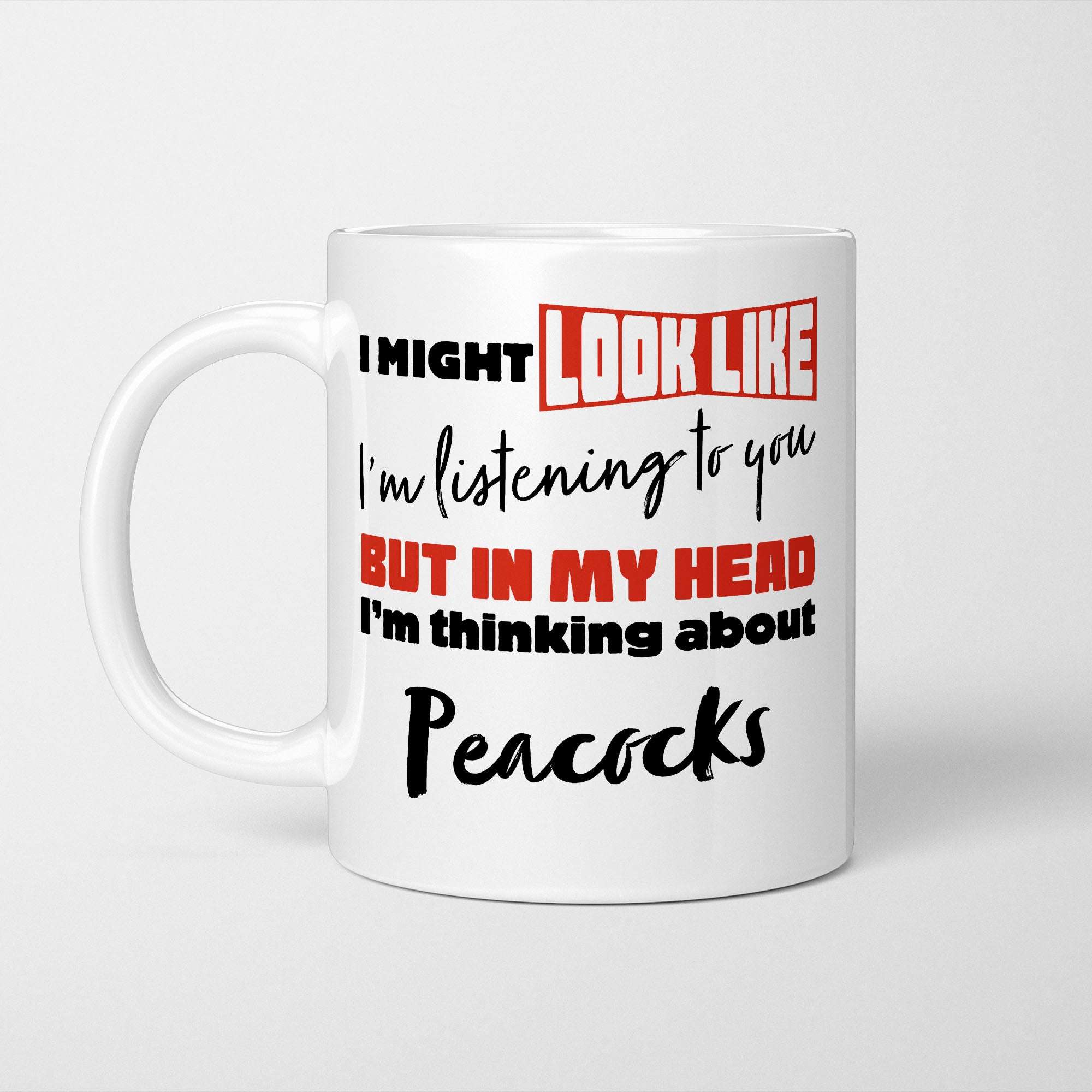 I'm Thinking About Peacocks Mug