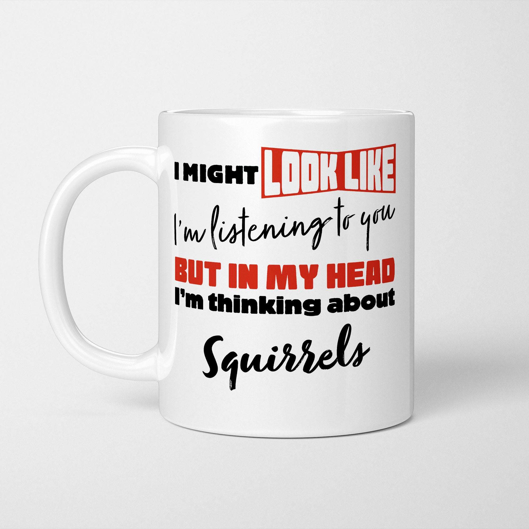 I'm Thinking About Squirrels Mug